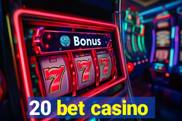 20 bet casino